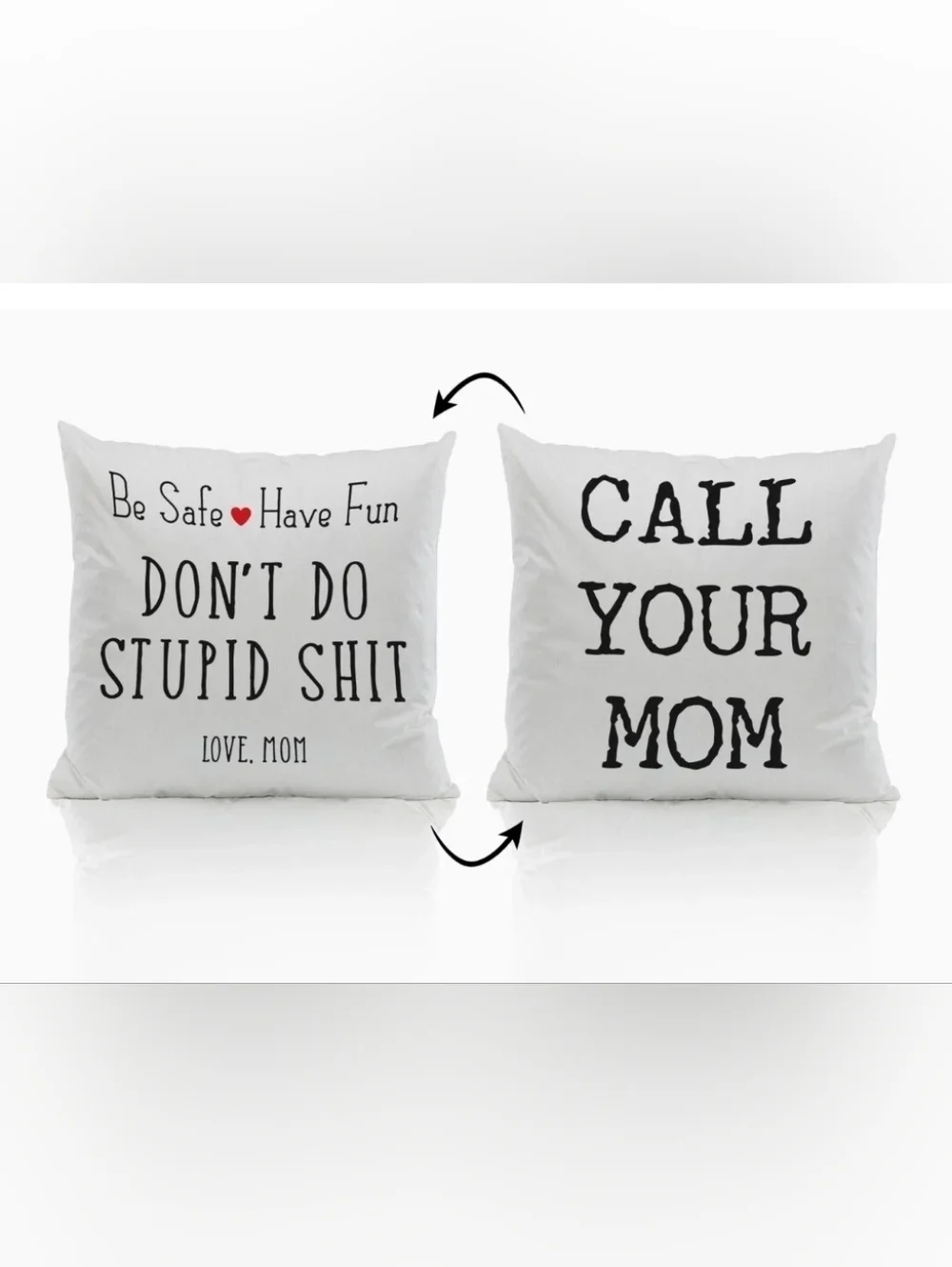 Pillow Case Call Your Mom Be Safe Have Fun Don't Do Stupid Reversible 18x18. 13